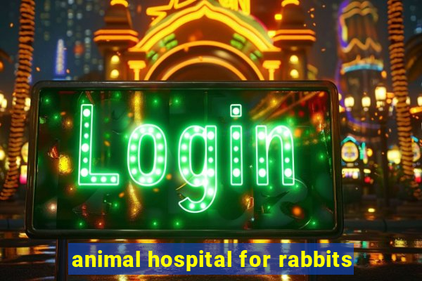 animal hospital for rabbits